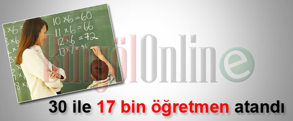 30 ile 17 bin öğretmen atandı