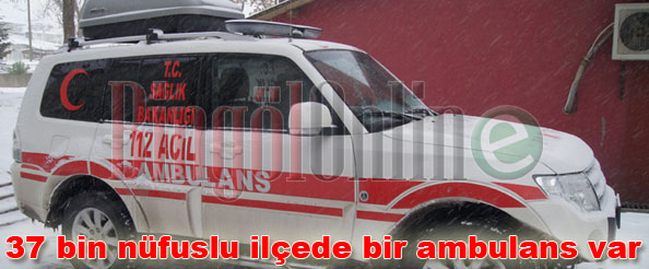 37 bin nüfuslu ilçede bir ambulans var