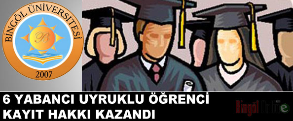 6 yabancı uyruklu öğrenci kayıt hakkı kazandı