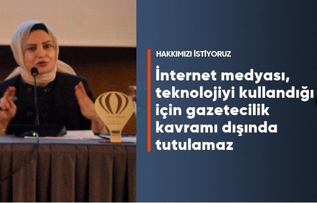 İnternet medyası hakkını talep ediyor