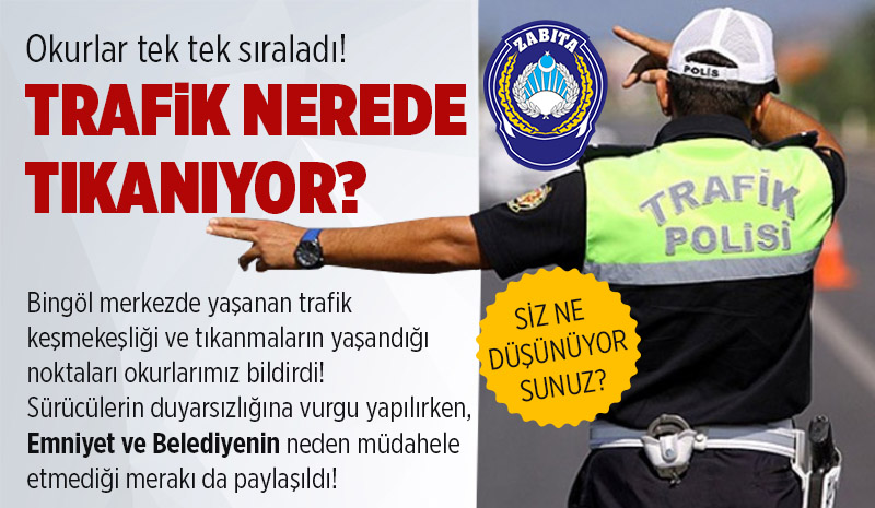 Bingöl`de trafik nerelerde tıkanıyor? Tek tek paylaştılar