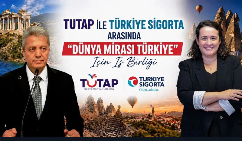 TUTAP ile Türkiye Sigorta`dan `Dünya Mirası Türkiye` İçin Güç Birliği