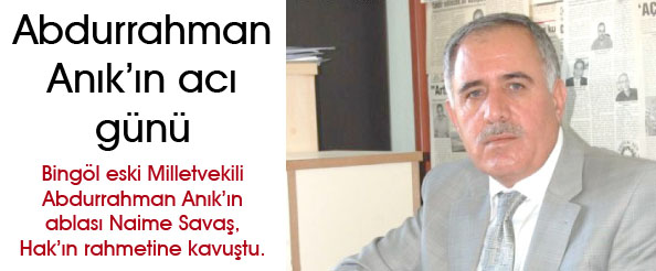 Abdurrahman anık`ın acı günü