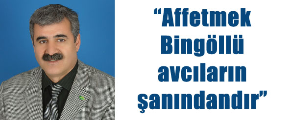 Affetmek bingöllü avcıların şanındandır