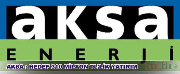 Aksa, 310 milyonluk yatırımı hedefliyor