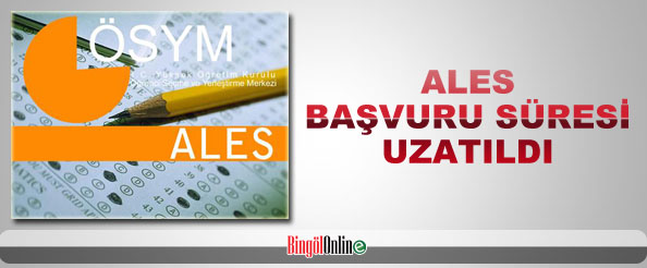 Ales`e başvuru süresi uzatıldı