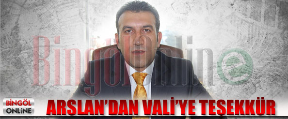 Arslan`dan vali`ye teşekkür