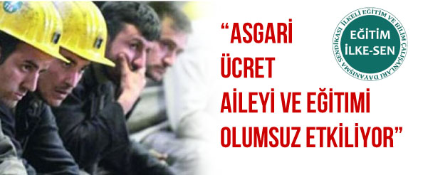 Asgari ücret aileyi ve eğitimi olumsuz etkiliyor