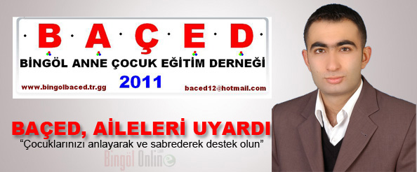 Baçed, aileleri uyardı