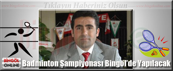 Badminton şampiyonası bingöl`de yapılacak