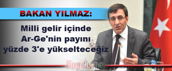 Bakan yılmaz: ar-ge payını yüzde 3`e yükselteceğiz