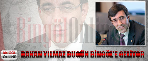 Bakan yılmaz, bingöl`e gelecek