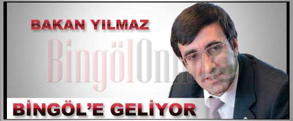 Bakan yılmaz, bingöl`e geliyor