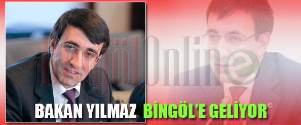 Bakan yılmaz, bingöl`e geliyor