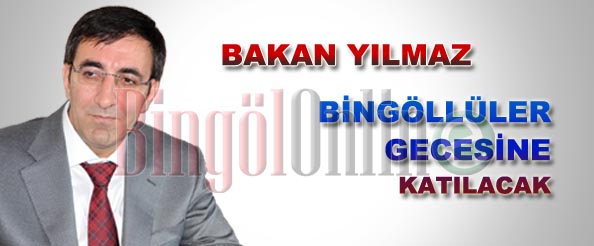 Bakan yılmaz, bingöllüler gecesine katılacak