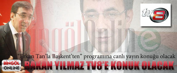 Bakan yılmaz, tv8`e konuk olacak