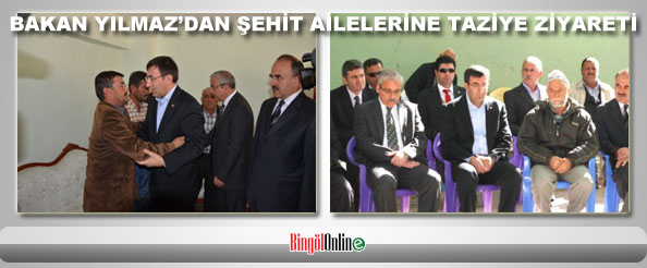 Bakan yılmaz`dan şehit ailelerine taziye ziyareti