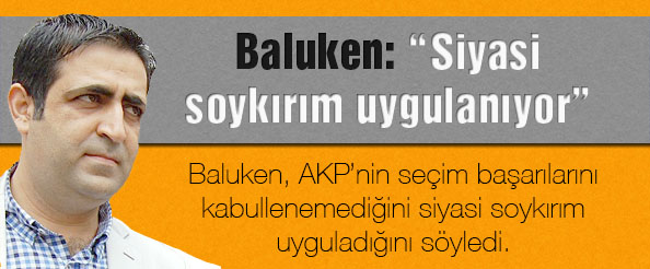 Baluken: `siyasi soykırım uygulanıyor