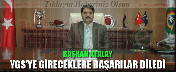 Başkan atalay ygs`ye gireceklere başarılar diledi