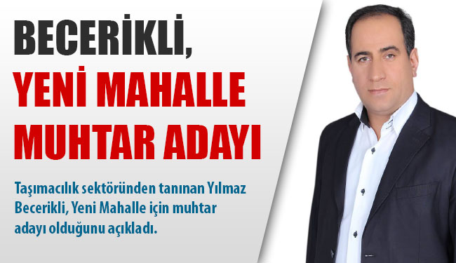 Becerikli, yeni mahalle muhtar adayı