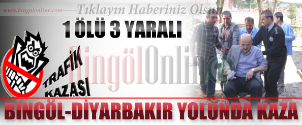 Bingöl-diyarbakır yolunda kaza: 1 ölü 3 yaralı