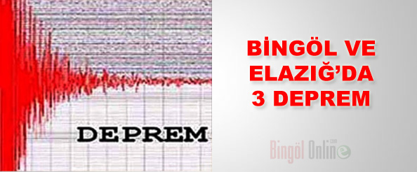 Bingöl ve elazığ`da 3 deprem