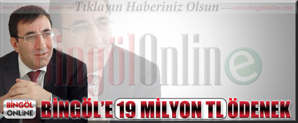 Bingöl`e 19 milyon tl ödenek