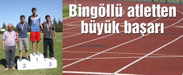 Bingöllü atletten büyük başarı