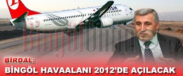 Birdal: bingöl havaalanı 2012`de açılacak