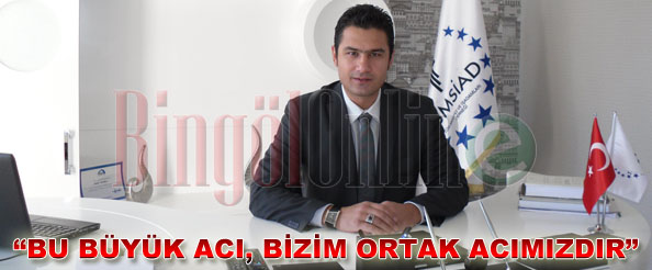 Bu büyük acı, bizim ortak acımızdır