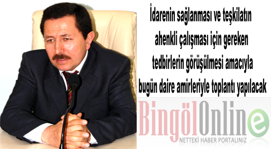 Daire amirleriyle toplantı yapılacak