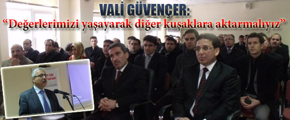 Değerlerimizi yaşayarak diğer kuşaklara aktarmalıyız