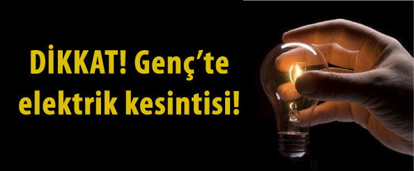 Dikkat! genç`te elektrik kesintisi!