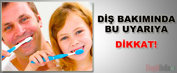 Diş bakımında bu uyarıya dikkat!