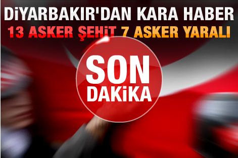 Diyarbakır`da çatışma: 13 asker şehit