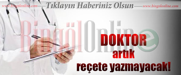 Doktor artık reçete yazmayacak!