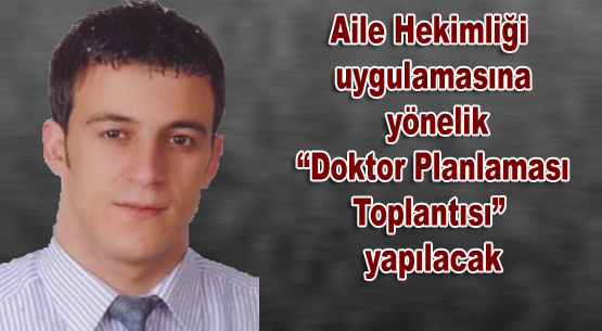 Doktor planlaması toplantısı yapılacak
