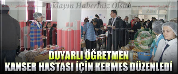 Duyarlı öğretmen kanser hastası için kermes düzenledi