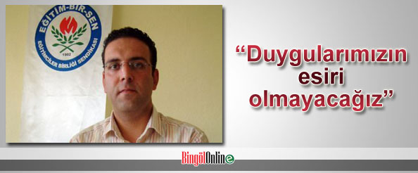 Duygularımızın esiri olmayacağız