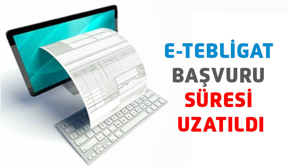 E-tebligat başvuru süresi uzatıldı