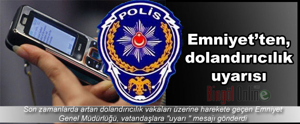 Emniyetten, dolandırıcılık uyarısı