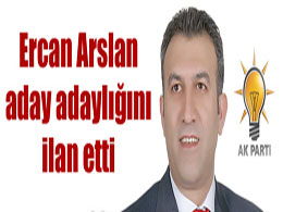 Ercan arslan aday adaylığını ilan etti