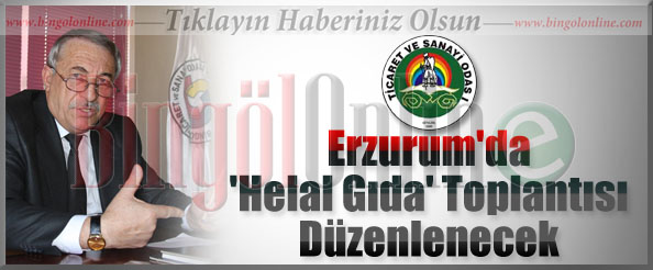 Erzurum`da `helal gıda` toplantısı düzenlenecek