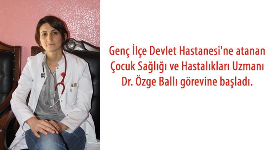 Genç devlet hastanesi`ne çocuk doktoru atandı