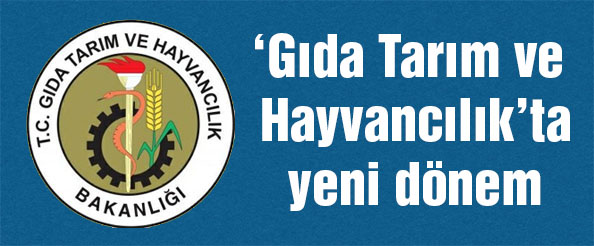 Gıda tarım ve hayvancılık`ta yeni dönem