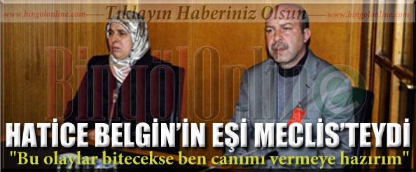 Hatice belgin`in eşi meclis`teydi