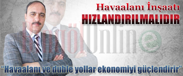 Havaalanı ve duble yollar ekonomiyi güçlendirir