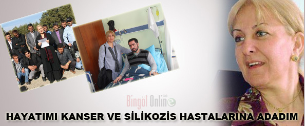 Hayatımı kanser ve silikozis hastalarına adadım