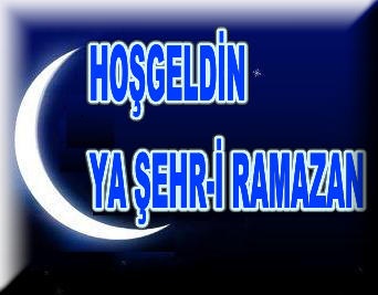 Hoş geldin ya şehr-i ramazan