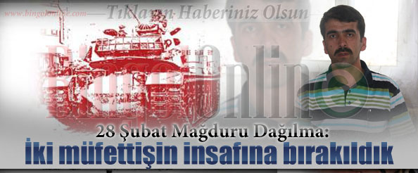 Iki müfettişin insafına bırakıldık